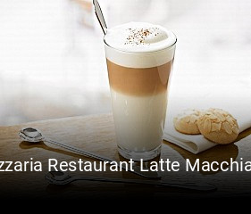 Pizzaria Restaurant Latte Macchiato bestellen
