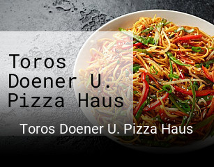 Toros Doener U. Pizza Haus online delivery