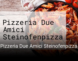 Pizzeria Due Amici Steinofenpizza bestellen