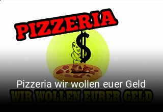Pizzeria wir wollen euer Geld online bestellen